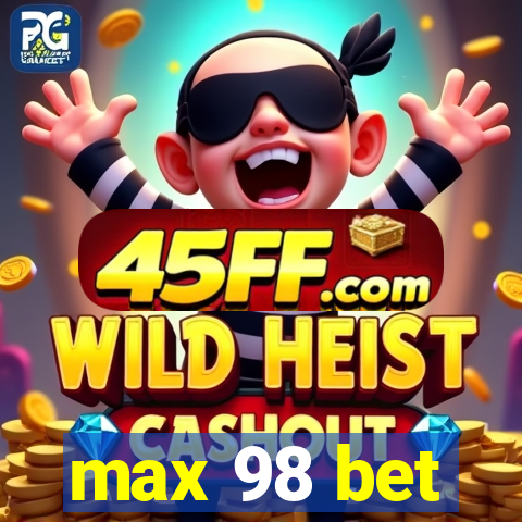 max 98 bet